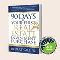 90 Days to Your First Real Estate Investment Purchase