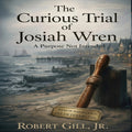The Curious Trial of Josiah Wren  (Audiobook)