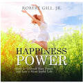 Happiness Power: How to Unleash Your Power and Lead a More Joyful Life - (Audiobook)