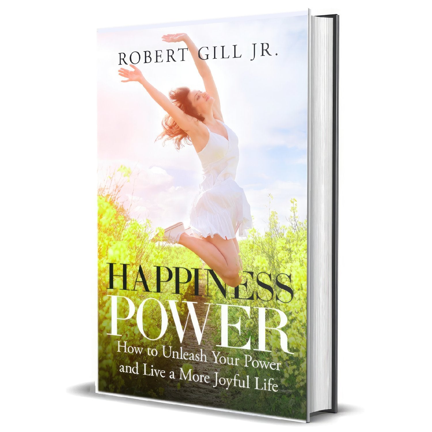 Happiness Power: How to Unleash Your Power and Lead a More Joyful Life -(Hardcover)