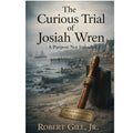 The Curious Trial of Josiah Wren  (eBook)